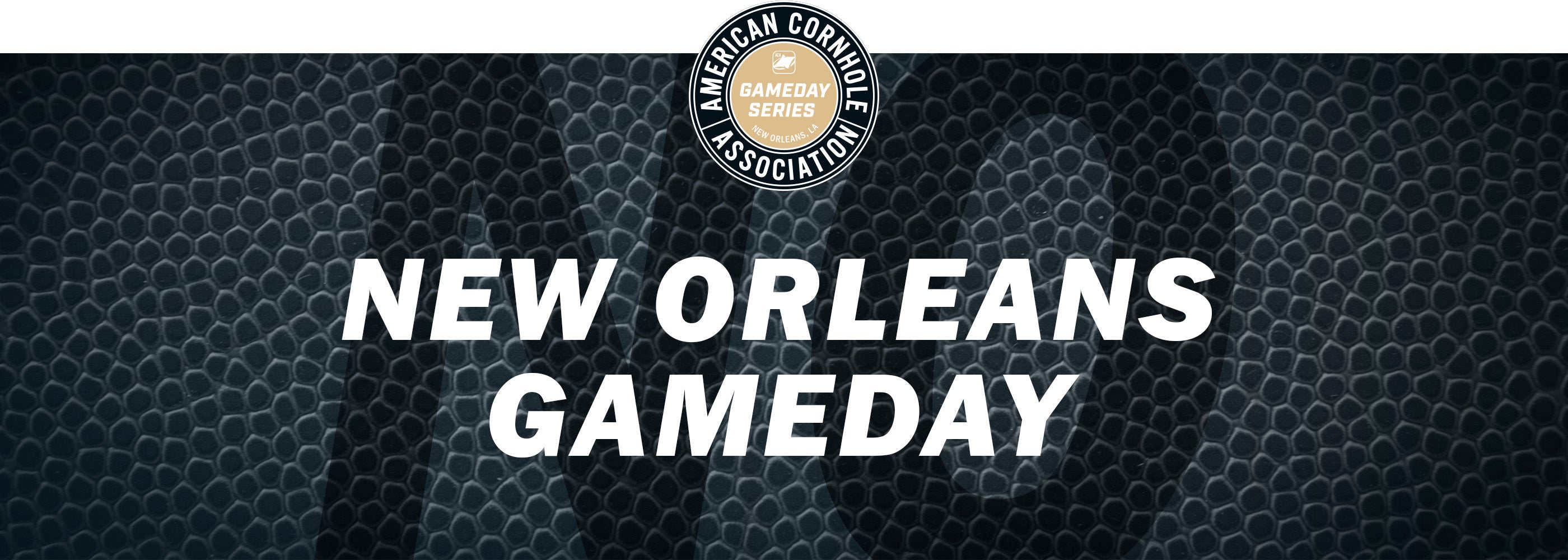 New Orleans Gameday - American Cornhole Association