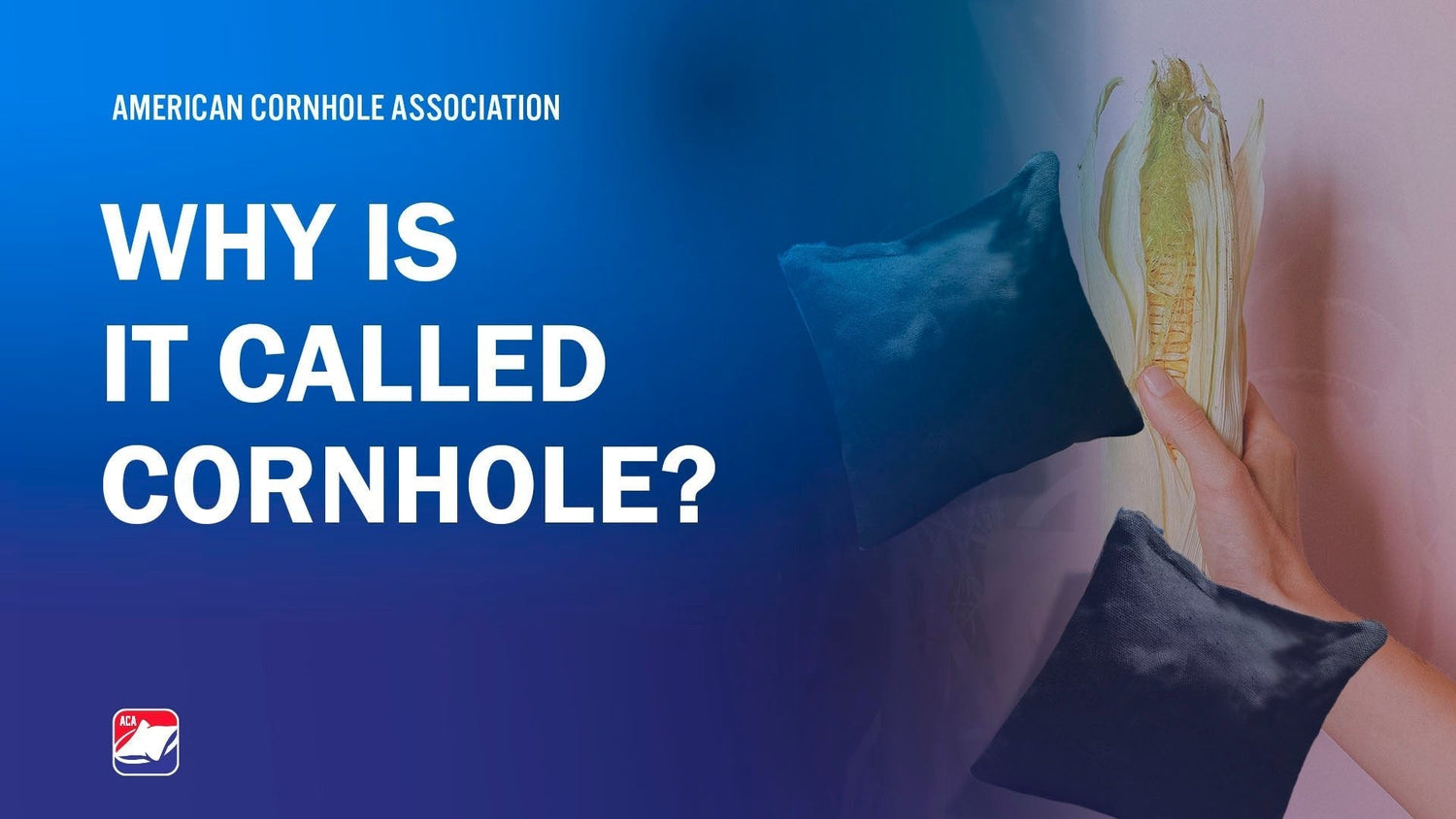 Why Is It Called Cornhole?